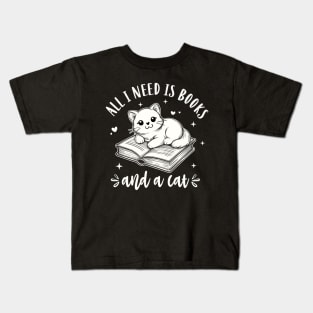 Books And Cats All I Need Is Books And A Cat Kids T-Shirt